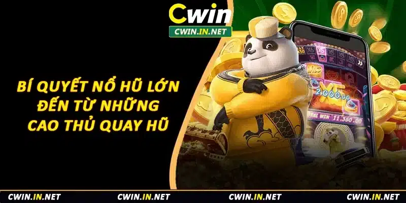 Bí quyết nổ hũ lớn đến từ những cao thủ quay hũ