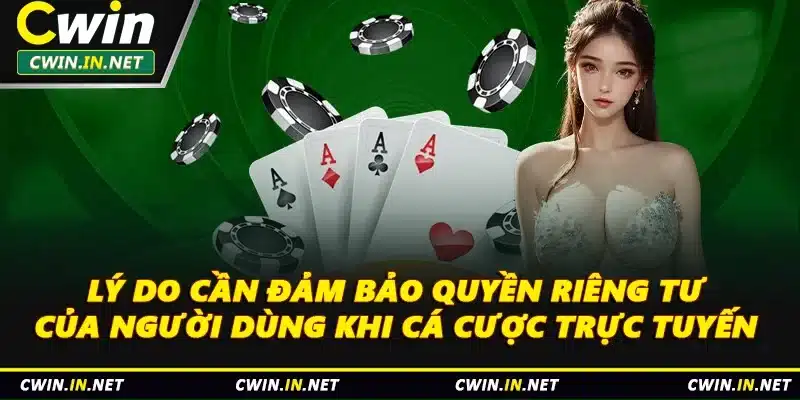 Lý do cần đảm bảo quyền riêng tư của người dùng khi cá cược trực tuyến
