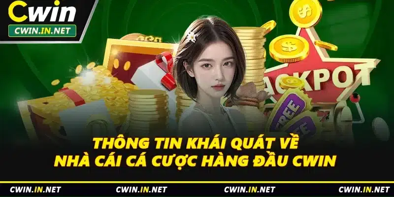 Thông tin khái quát về nhà cái cá cược hàng đầu Cwin