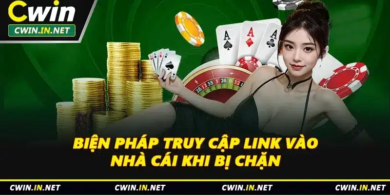 Biện pháp truy cập link vào nhà cái khi bị chặn